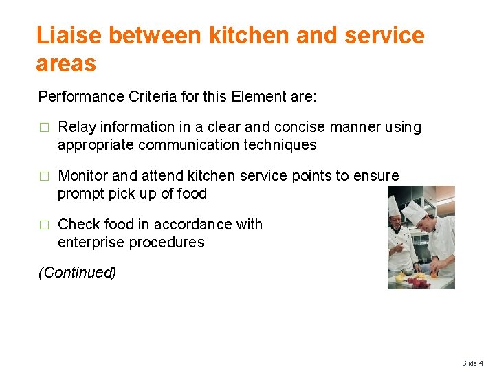 Liaise between kitchen and service areas Performance Criteria for this Element are: � Relay