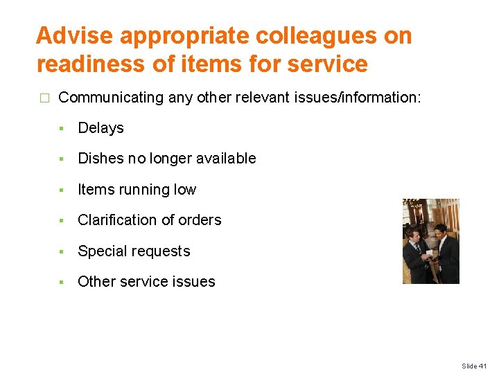 Advise appropriate colleagues on readiness of items for service � Communicating any other relevant