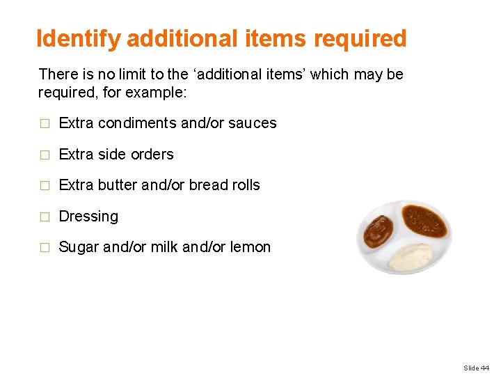 Identify additional items required There is no limit to the ‘additional items’ which may