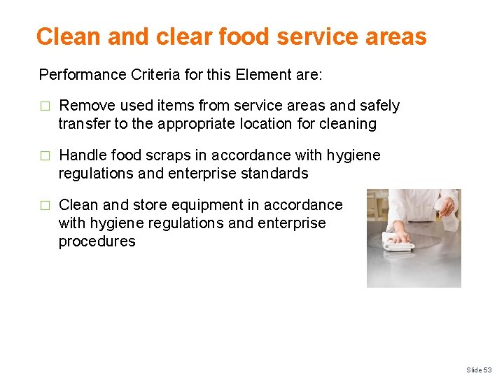 Clean and clear food service areas Performance Criteria for this Element are: � Remove