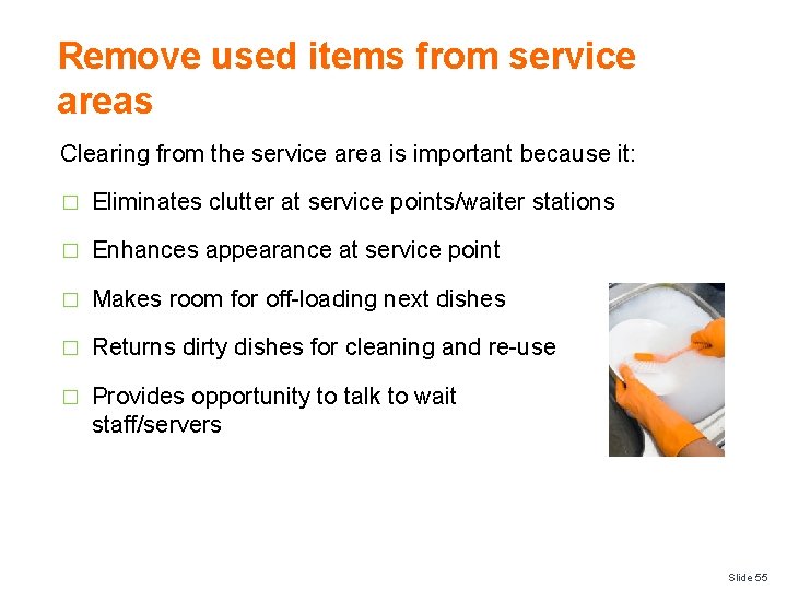 Remove used items from service areas Clearing from the service area is important because