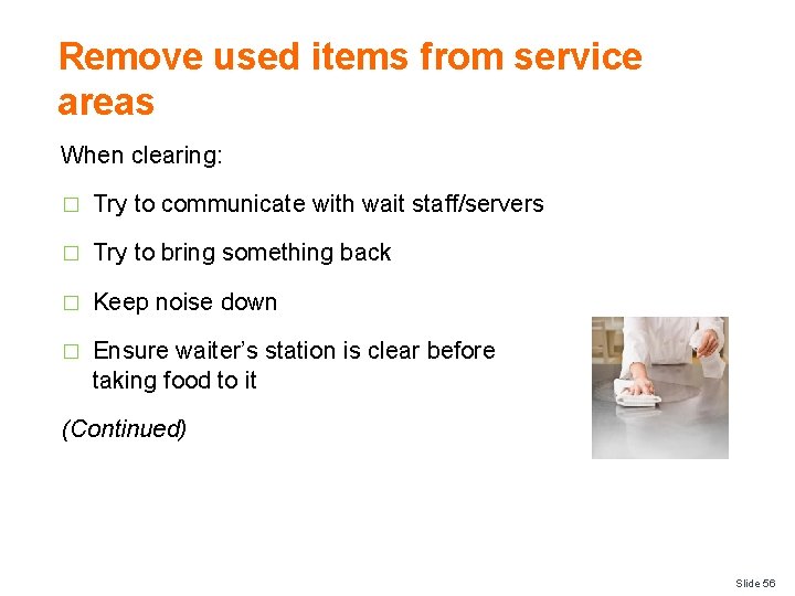 Remove used items from service areas When clearing: � Try to communicate with wait