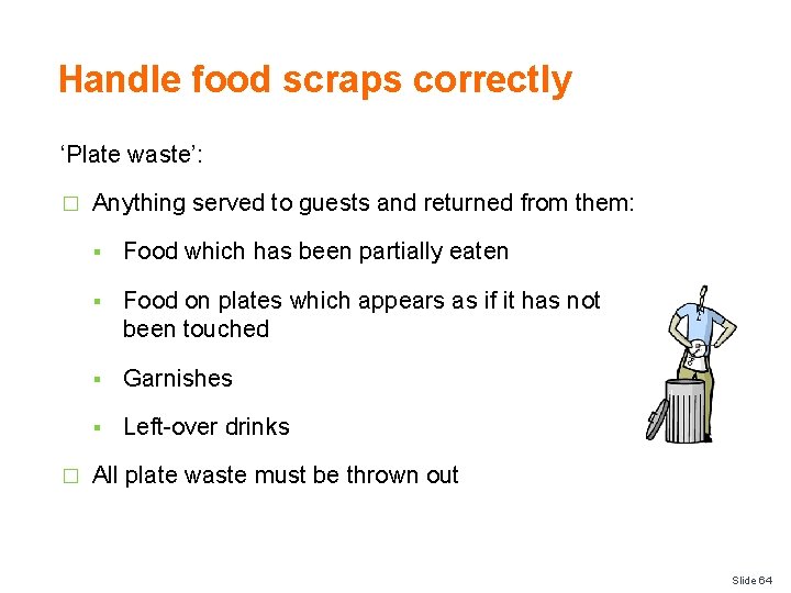 Handle food scraps correctly ‘Plate waste’: � � Anything served to guests and returned