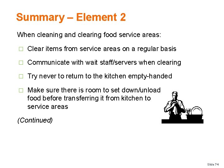 Summary – Element 2 When cleaning and clearing food service areas: � Clear items