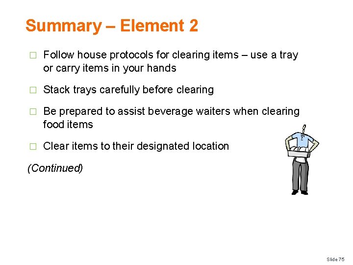 Summary – Element 2 � Follow house protocols for clearing items – use a