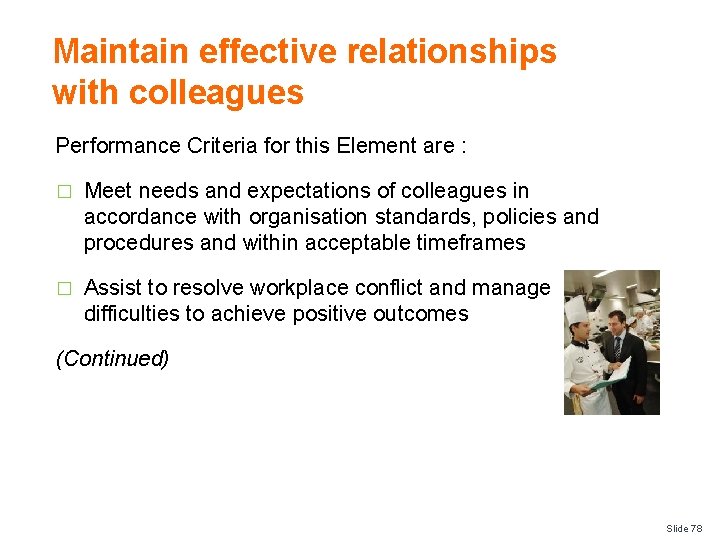 Maintain effective relationships with colleagues Performance Criteria for this Element are : � Meet