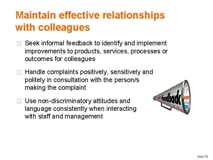 Maintain effective relationships with colleagues � Seek informal feedback to identify and implement improvements