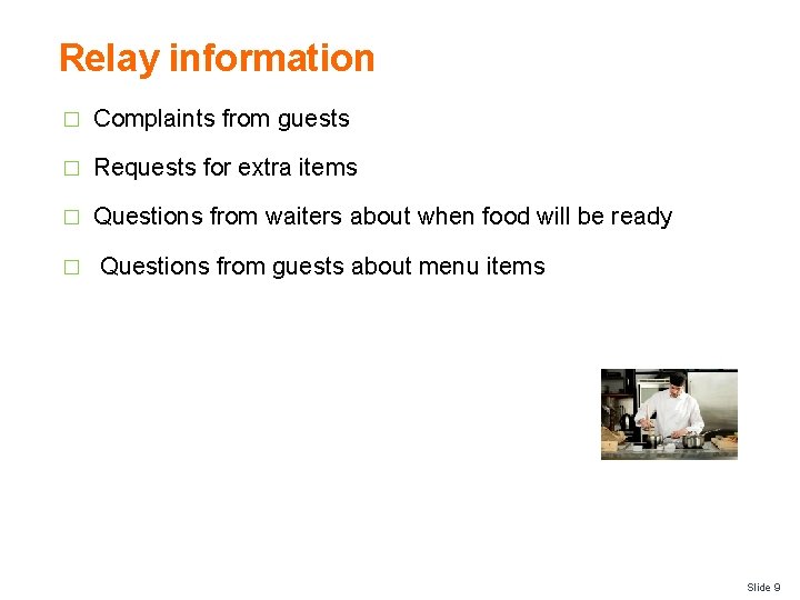 Relay information � Complaints from guests � Requests for extra items � Questions from