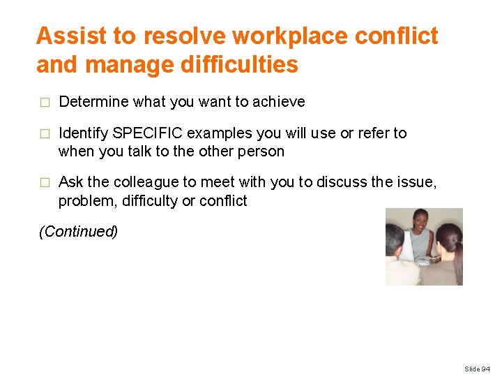 Assist to resolve workplace conflict and manage difficulties � Determine what you want to