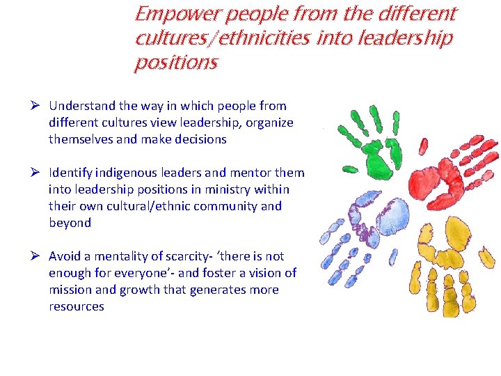 Empower people from the different cultures/ethnicities into leadership positions Ø Understand the way in