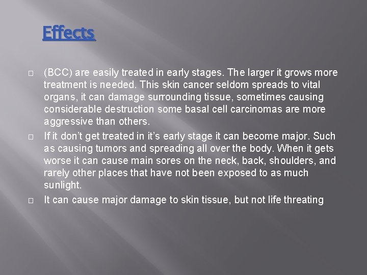 Effects � � � (BCC) are easily treated in early stages. The larger it