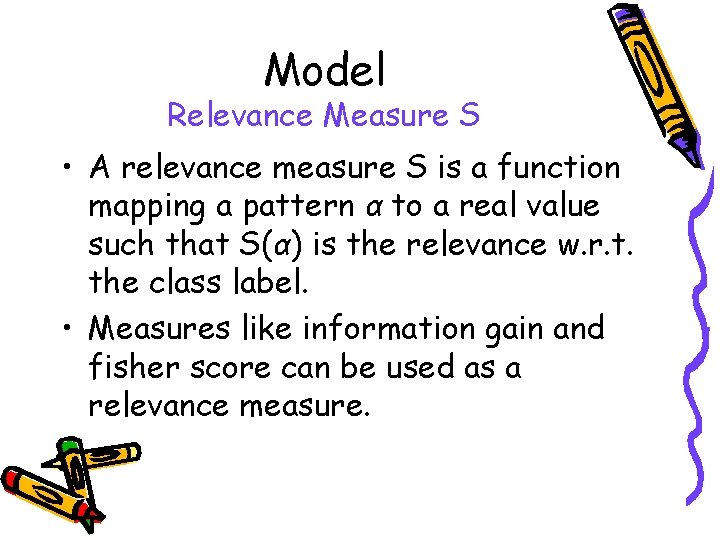 Model Relevance Measure S • A relevance measure S is a function mapping a Model Relevance Measure S • A relevance measure S is a function mapping a