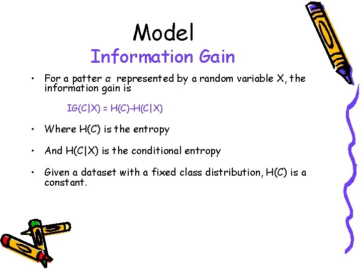 Model Information Gain • For a patter α represented by a random variable X, Model Information Gain • For a patter α represented by a random variable X,