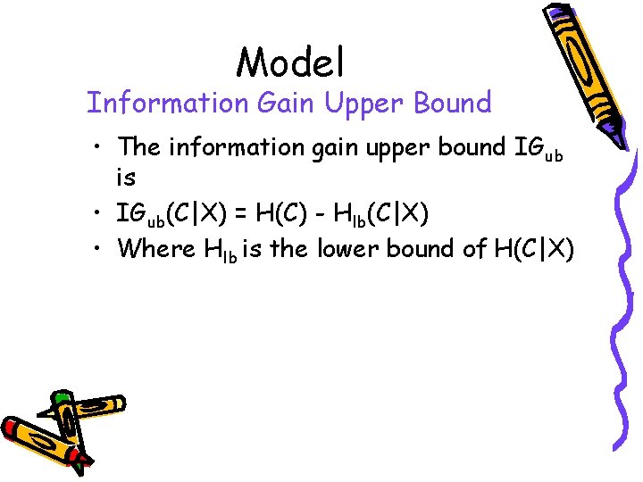 Model Information Gain Upper Bound • The information gain upper bound IGub is •