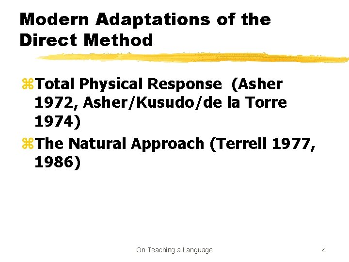 Modern Adaptations of the Direct Method z. Total Physical Response (Asher 1972, Asher/Kusudo/de la