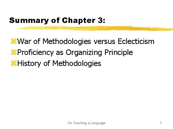 Summary of Chapter 3: z. War of Methodologies versus Eclecticism z. Proficiency as Organizing