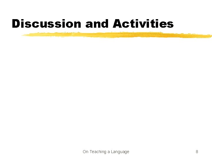 Discussion and Activities On Teaching a Language 8 