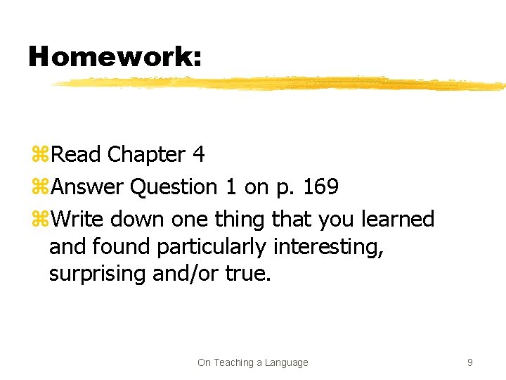 Homework: z. Read Chapter 4 z. Answer Question 1 on p. 169 z. Write