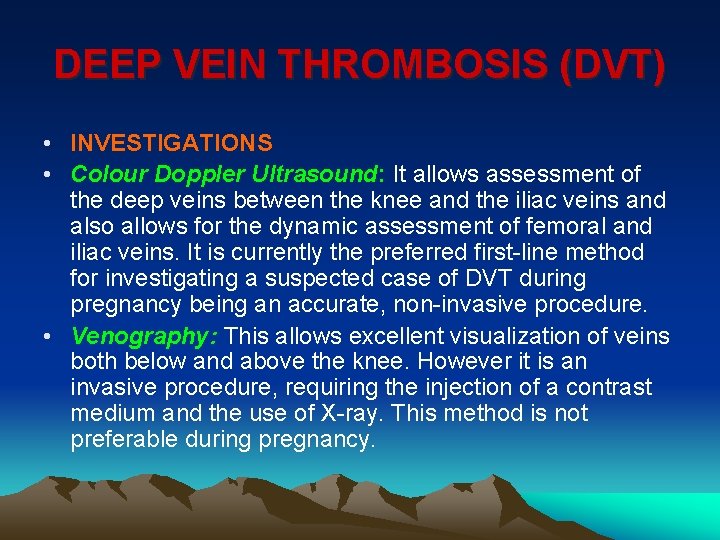 DEEP VEIN THROMBOSIS (DVT) • INVESTIGATIONS • Colour Doppler Ultrasound: It allows assessment of