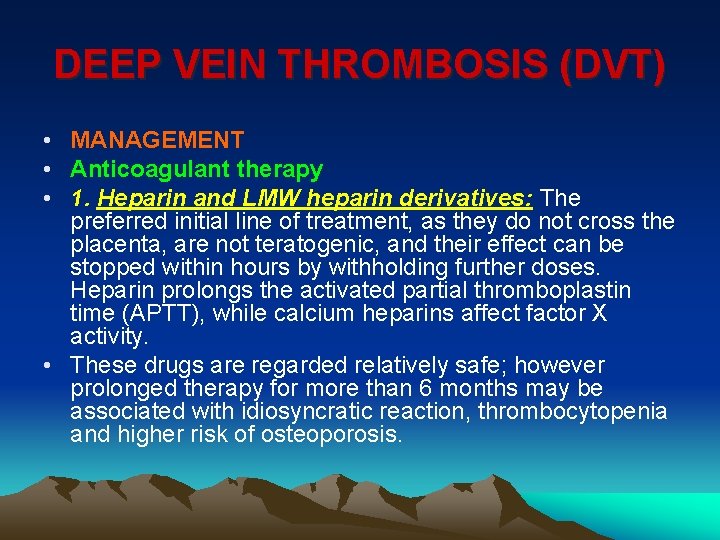 DEEP VEIN THROMBOSIS (DVT) • MANAGEMENT • Anticoagulant therapy • 1. Heparin and LMW