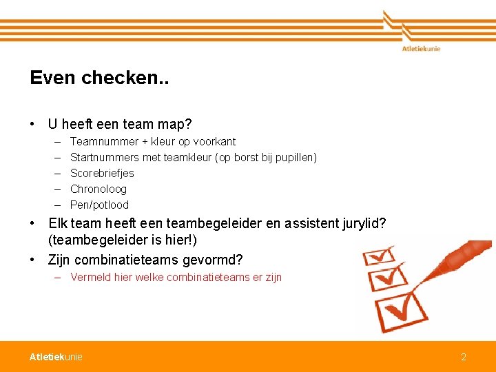 Even checken. . • U heeft een team map? – – – Teamnummer +