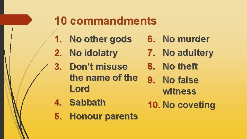 10 commandments 1. 2. 3. No other gods No idolatry Don’t misuse the name