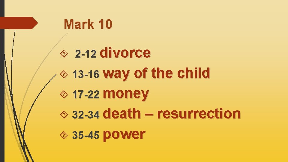 Mark 10 2 -12 divorce 13 -16 way of the child 17 -22 money