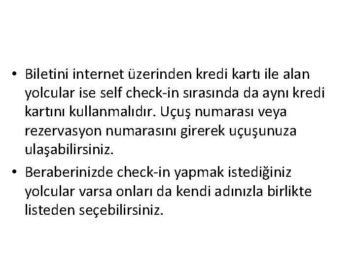  • Biletini internet üzerinden kredi kartı ile alan yolcular ise self check-in sırasında