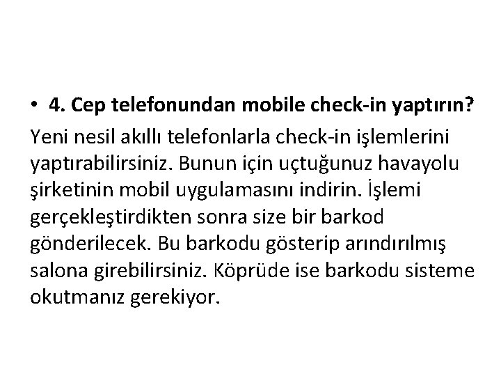  • 4. Cep telefonundan mobile check-in yaptırın? Yeni nesil akıllı telefonlarla check-in işlemlerini