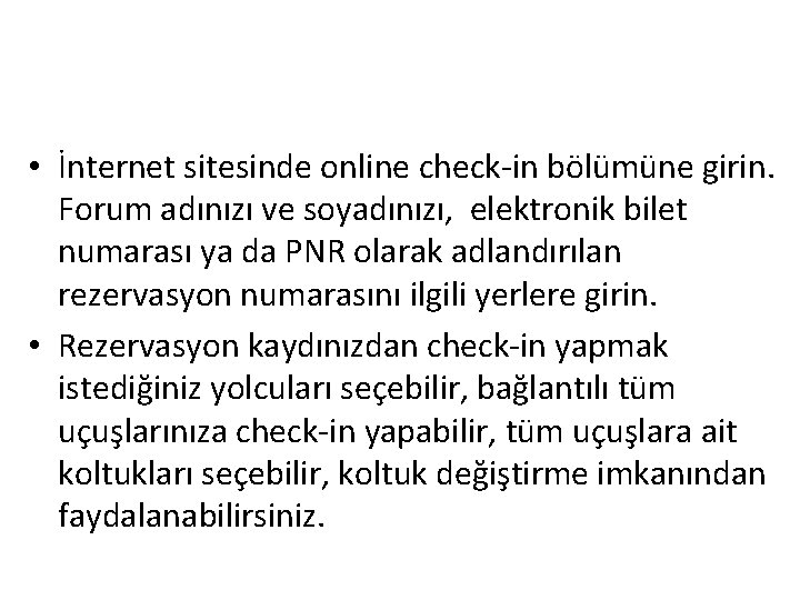  • İnternet sitesinde online check-in bölümüne girin. Forum adınızı ve soyadınızı, elektronik bilet