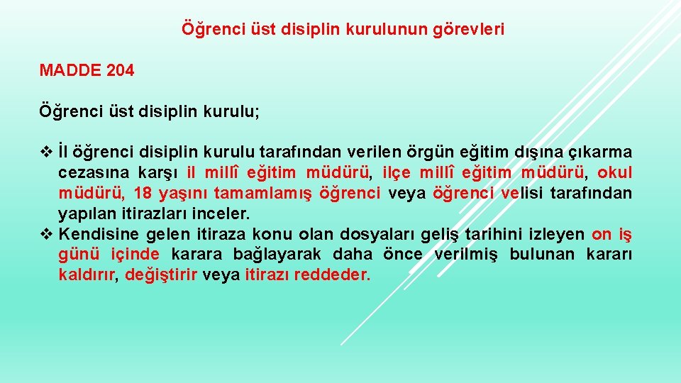 Öğrenci üst disiplin kurulunun görevleri MADDE 204 Öğrenci üst disiplin kurulu; v İl öğrenci