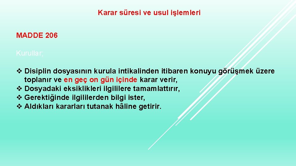 Karar süresi ve usul işlemleri MADDE 206 Kurullar; v Disiplin dosyasının kurula intikalinden itibaren