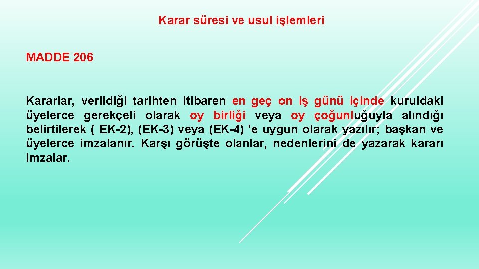 Karar süresi ve usul işlemleri MADDE 206 Kararlar, verildiği tarihten itibaren en geç on