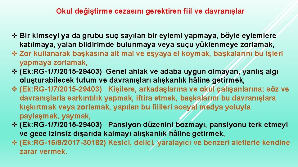 Okul değiştirme cezasını gerektiren fiil ve davranışlar v Bir kimseyi ya da grubu suç