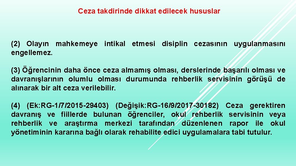 Ceza takdirinde dikkat edilecek hususlar (2) Olayın mahkemeye intikal etmesi disiplin cezasının uygulanmasını engellemez.