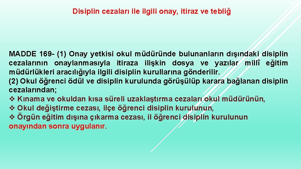 Disiplin cezaları ile ilgili onay, itiraz ve tebliğ MADDE 169 - (1) Onay yetkisi