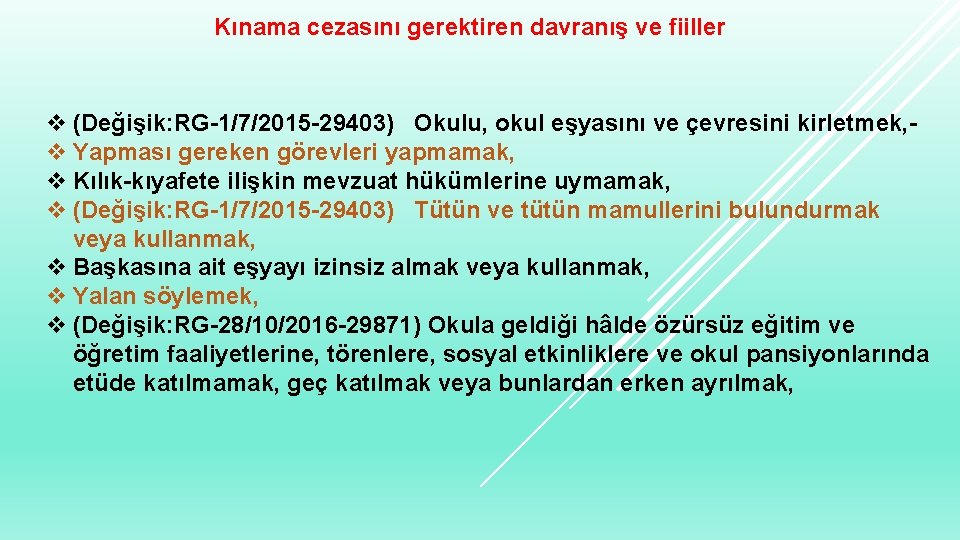 Kınama cezasını gerektiren davranış ve fiiller v (Değişik: RG-1/7/2015 -29403) Okulu, okul eşyasını ve