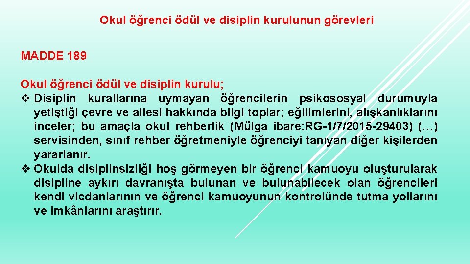 Okul öğrenci ödül ve disiplin kurulunun görevleri MADDE 189 Okul öğrenci ödül ve disiplin