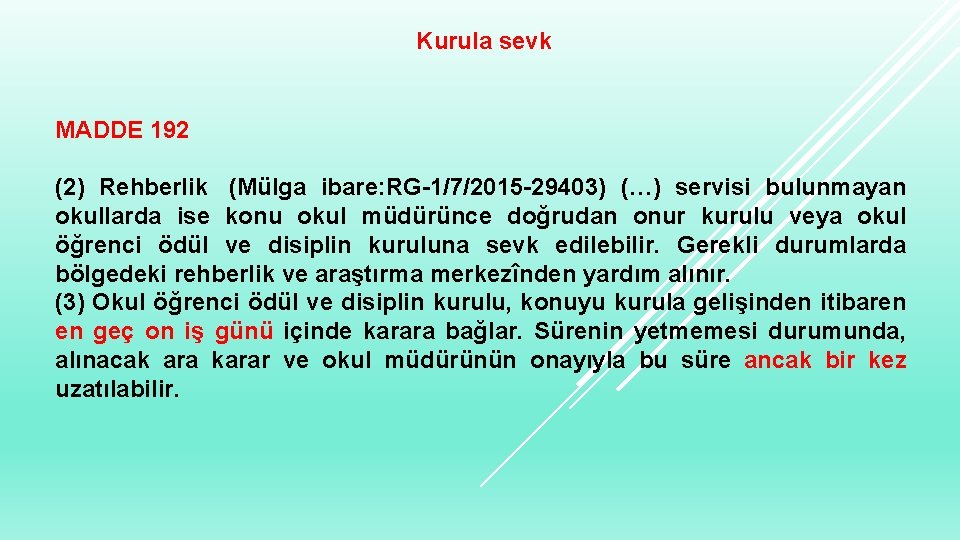 Kurula sevk MADDE 192 (2) Rehberlik (Mülga ibare: RG-1/7/2015 -29403) (…) servisi bulunmayan okullarda