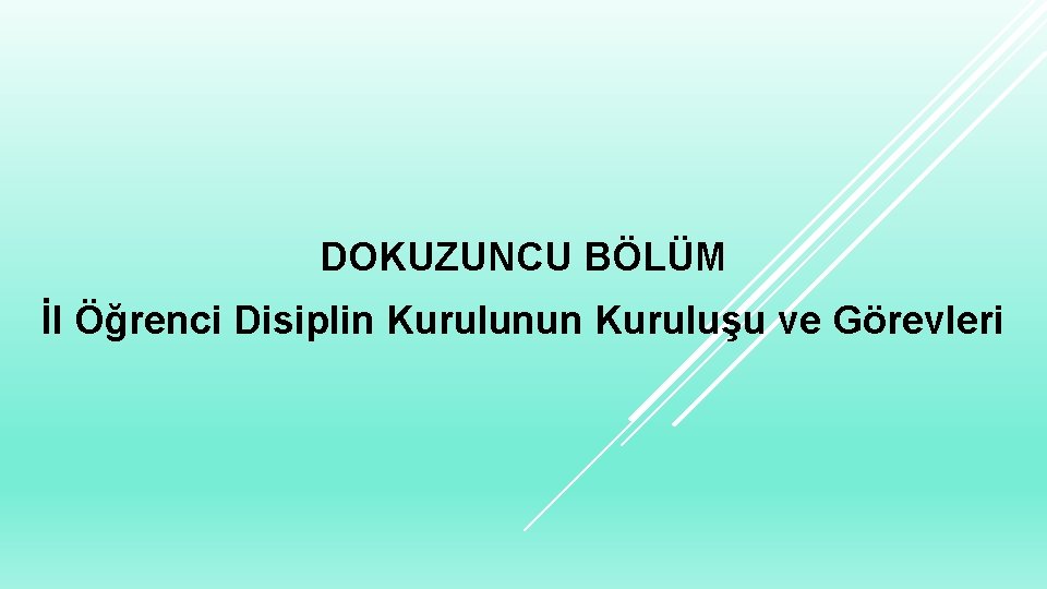 DOKUZUNCU BÖLÜM İl Öğrenci Disiplin Kurulunun Kuruluşu ve Görevleri 