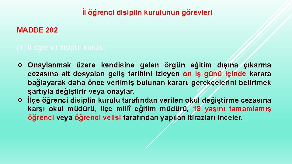 İl öğrenci disiplin kurulunun görevleri MADDE 202 (1) İl öğrenci disiplin kurulu; v Onaylanmak