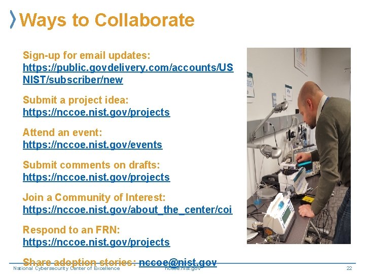 Ways to Collaborate Sign-up for email updates: https: //public. govdelivery. com/accounts/US NIST/subscriber/new Submit a