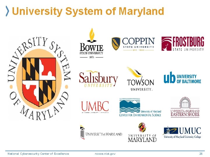 University System of Maryland National Cybersecurity Center of Excellence nccoe. nist. gov 26 