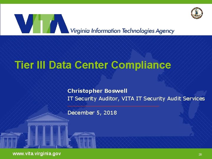 Tier III Data Center Compliance Christopher Boswell IT Security Auditor, VITA IT Security Audit