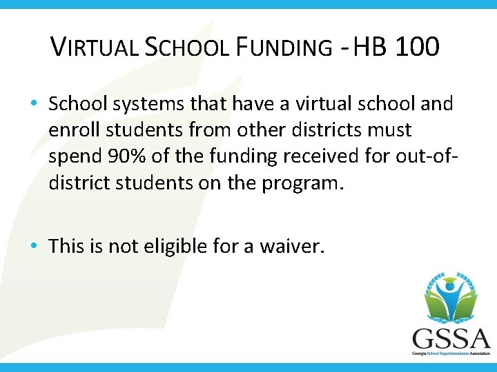 VIRTUAL SCHOOL FUNDING - HB 100 • School systems that have a virtual school