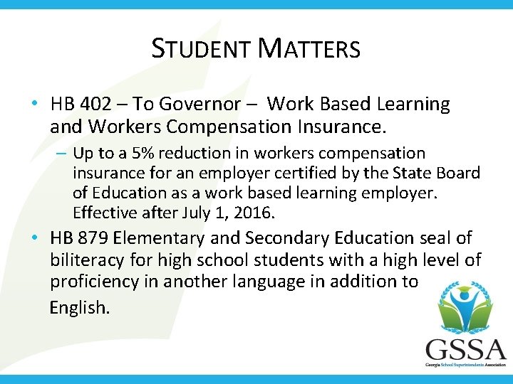 STUDENT MATTERS • HB 402 – To Governor – Work Based Learning and Workers