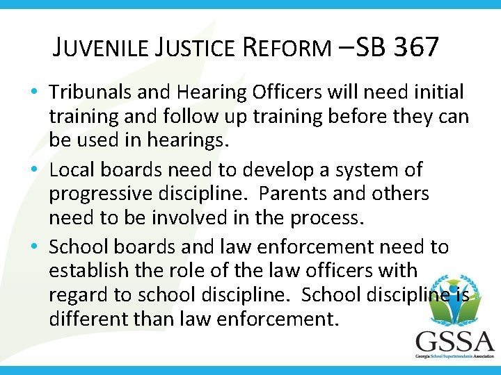 JUVENILE JUSTICE REFORM – SB 367 • Tribunals and Hearing Officers will need initial