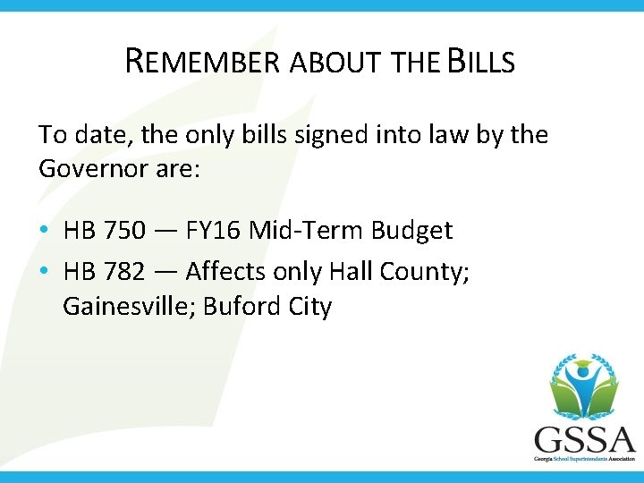 REMEMBER ABOUT THE BILLS To date, the only bills signed into law by the