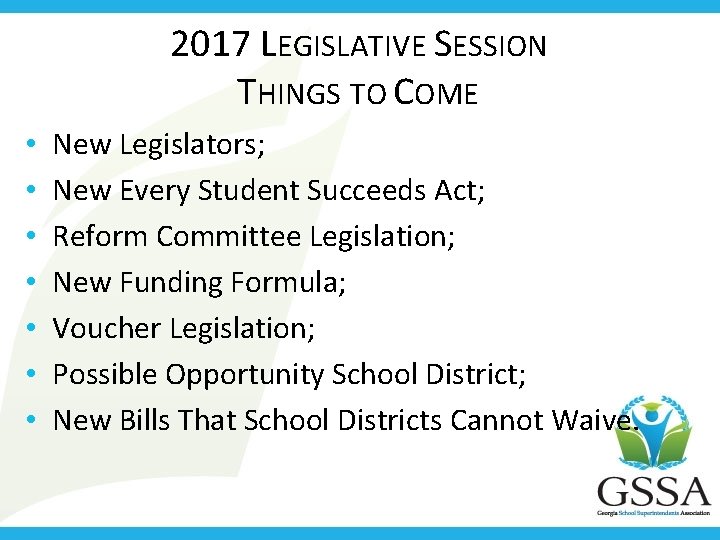 2017 LEGISLATIVE SESSION THINGS TO COME • • New Legislators; New Every Student Succeeds