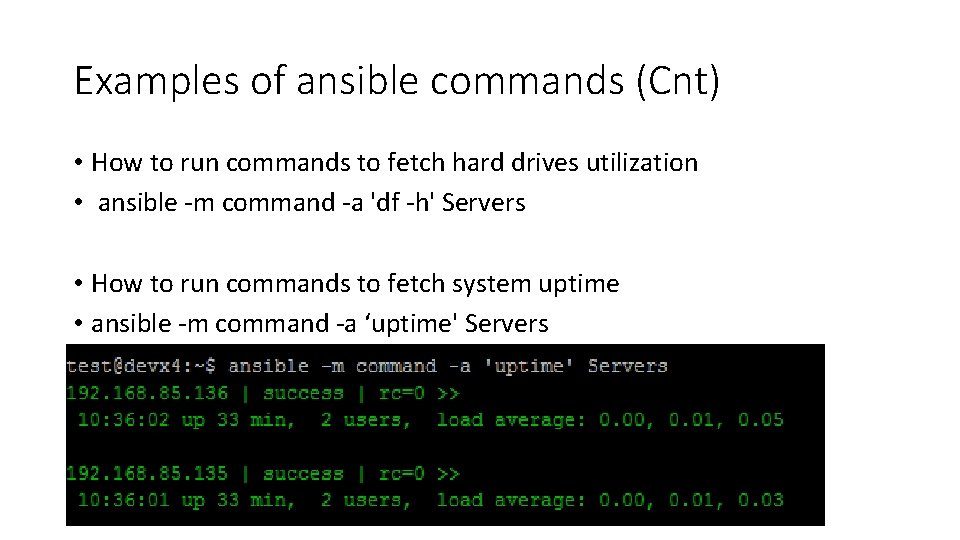 Examples of ansible commands (Cnt) • How to run commands to fetch hard drives